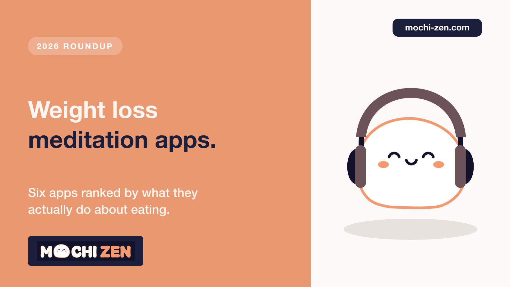 Best weight loss meditation apps 2026 ranked: Mochi Zen, Eat Right Now, Headspace, Calm, Insight Timer and Reveri compared