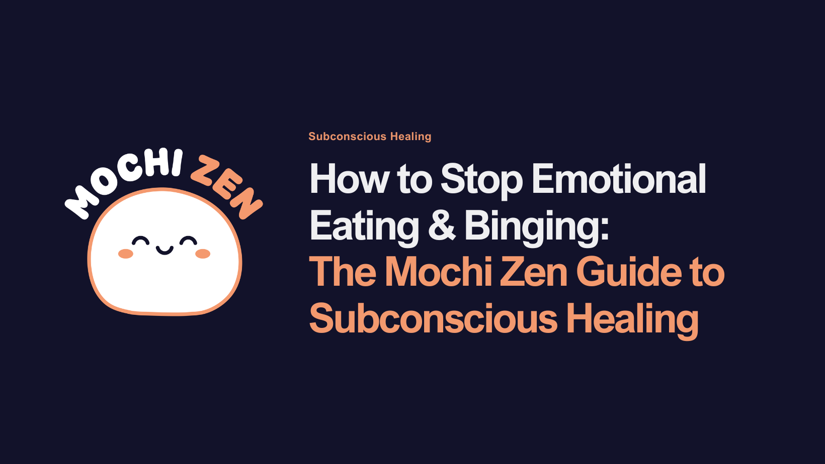 How to Stop Emotional Eating & Binging | The Mochi Zen Guide to Subconscious Healing - Mochi Zen Blog