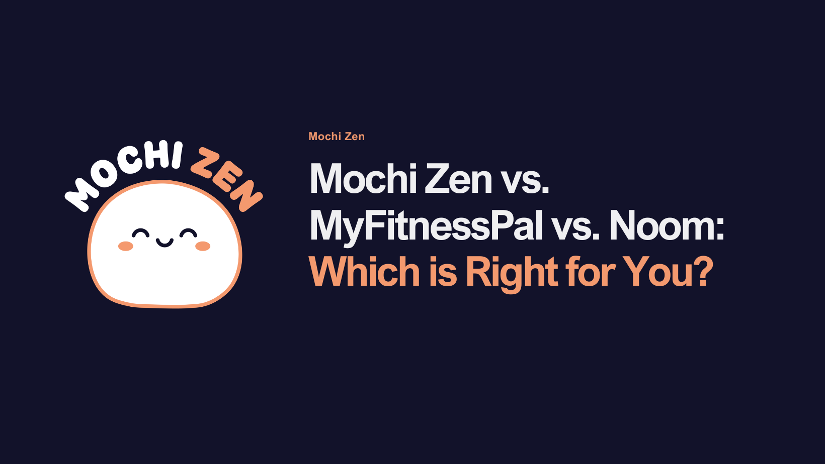 Mochi Zen vs. MyFitnessPal vs. Noom: Which is Right for You? - Mochi Zen Blog