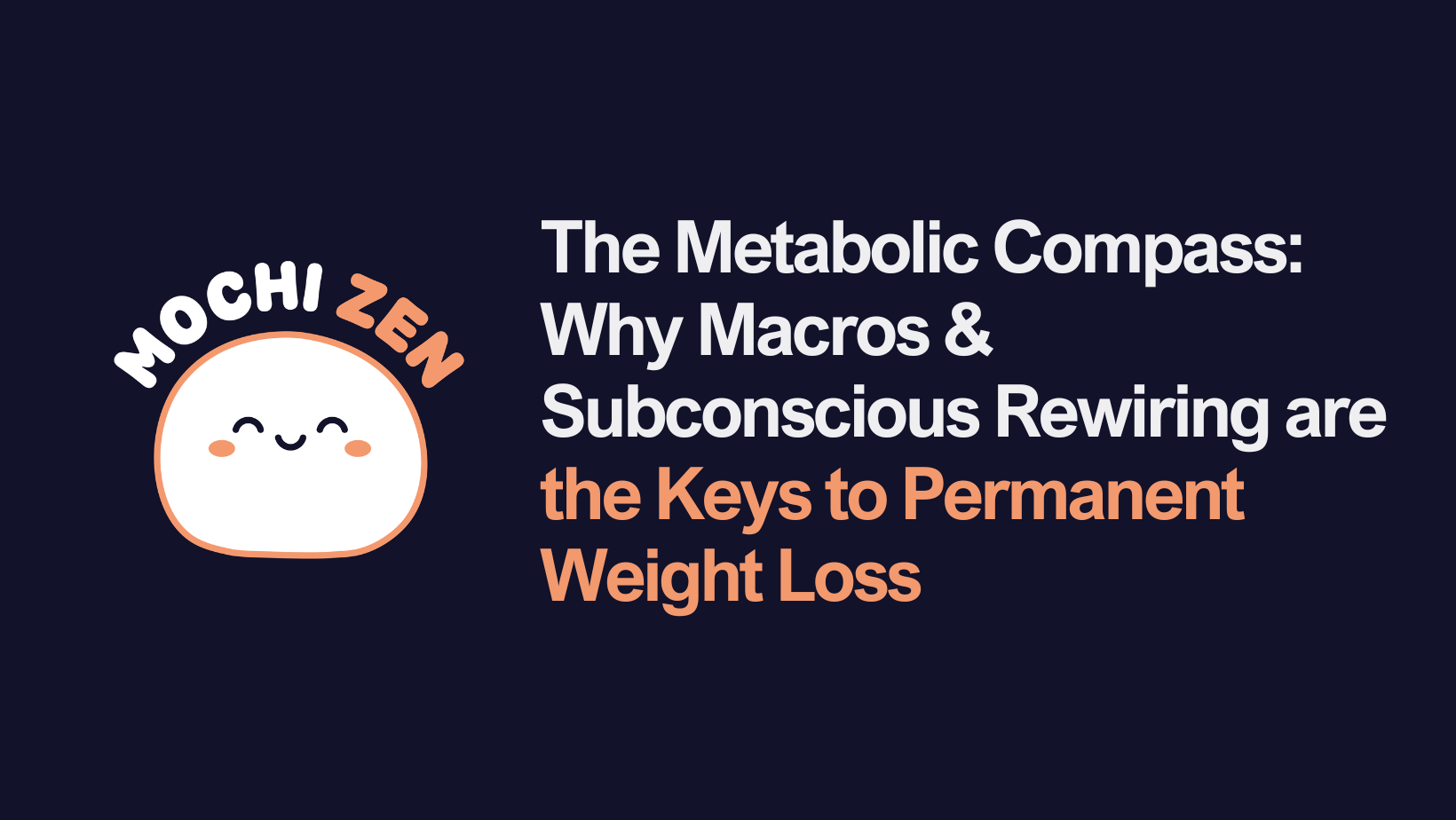 The Metabolic Compass: Why Macros & Subconscious Rewiring are the Keys to Permanent Weight Loss - Mochi Zen Blog